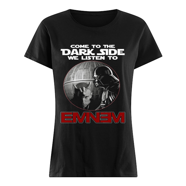 Darth Vader come to the Dark side we listen to Eminem Classic Women's T-shirt