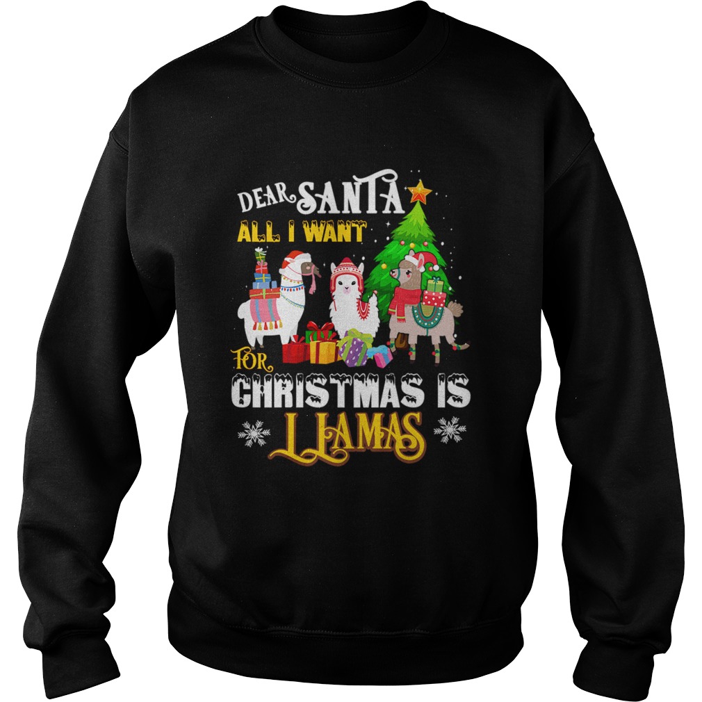 Dear Santa All I Want For Christmas Is Llamas Xmas Sweatshirt