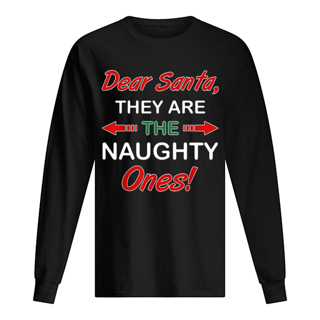 Dear Santa They Are Naughty Christmas Long Sleeved T-shirt 