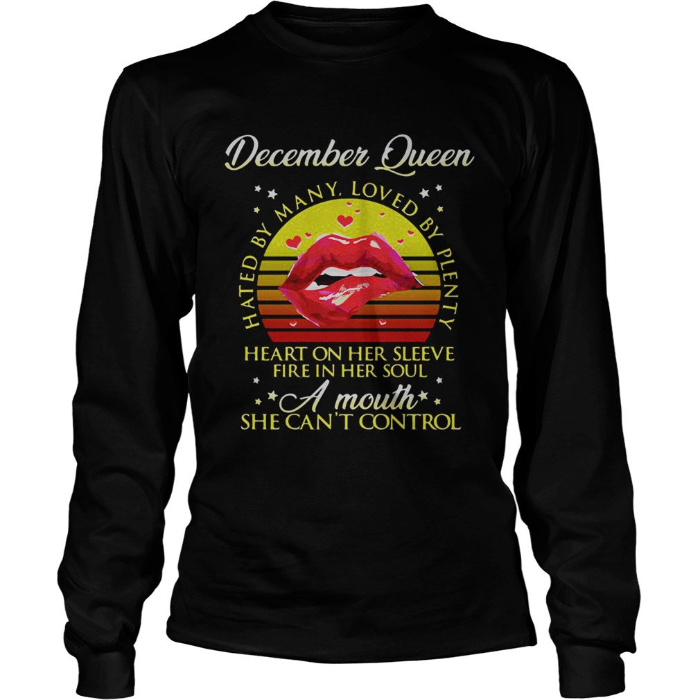 December queen hated by many loved by plenty heart on her sleeve fire in her soul a mouth she cant LongSleeve