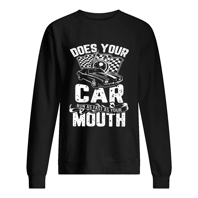 Does Your Car Run As Fast As Your Mouth Unisex Sweatshirt