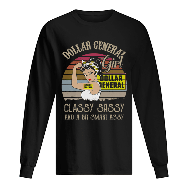Dollar General Girl Classy Sassy And A Bit Smart Assy Vintage Retro Long Sleeved T-shirt 