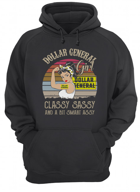 Dollar General Girl Classy Sassy And A Bit Smart Assy Vintage Retro Unisex Hoodie