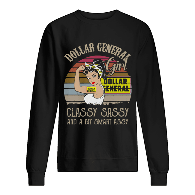 Dollar General Girl Classy Sassy And A Bit Smart Assy Vintage Retro Unisex Sweatshirt