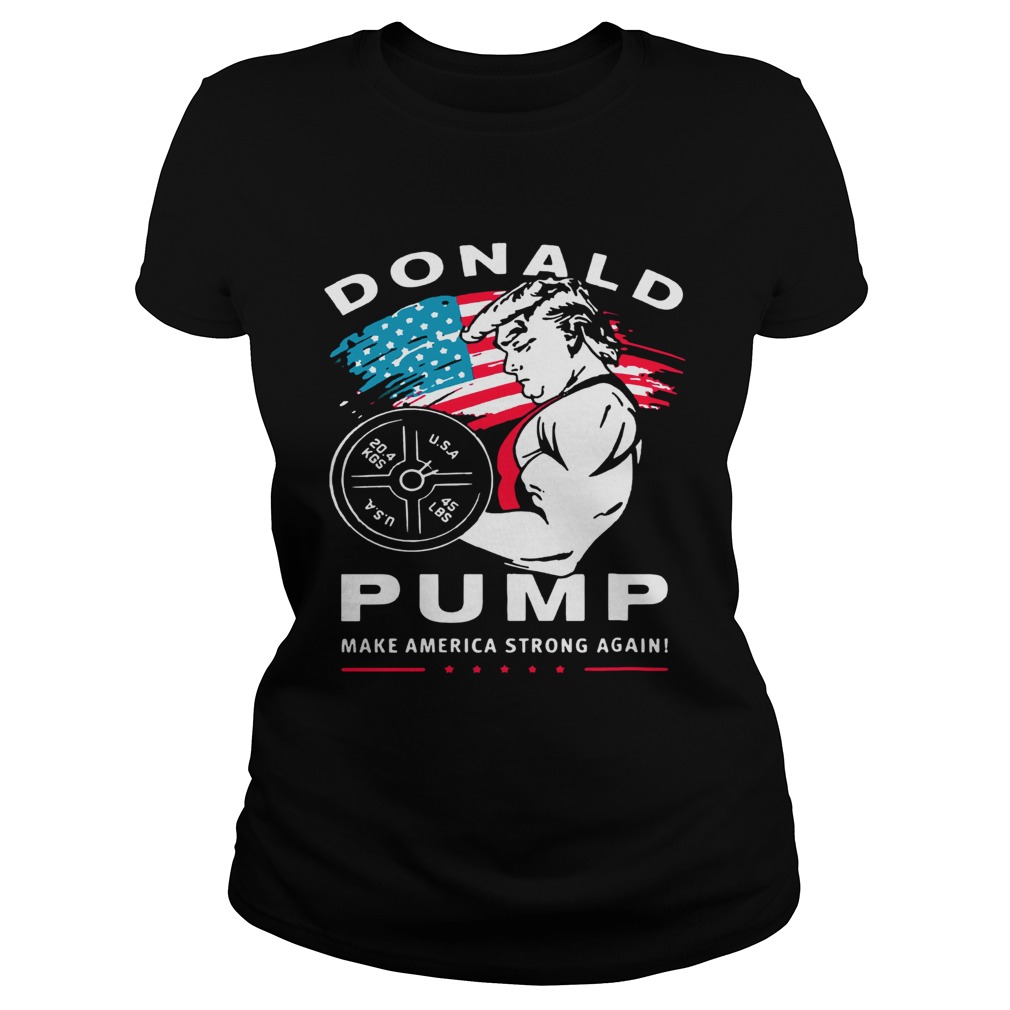 Donald Pump make America Strong Again Classic Ladies