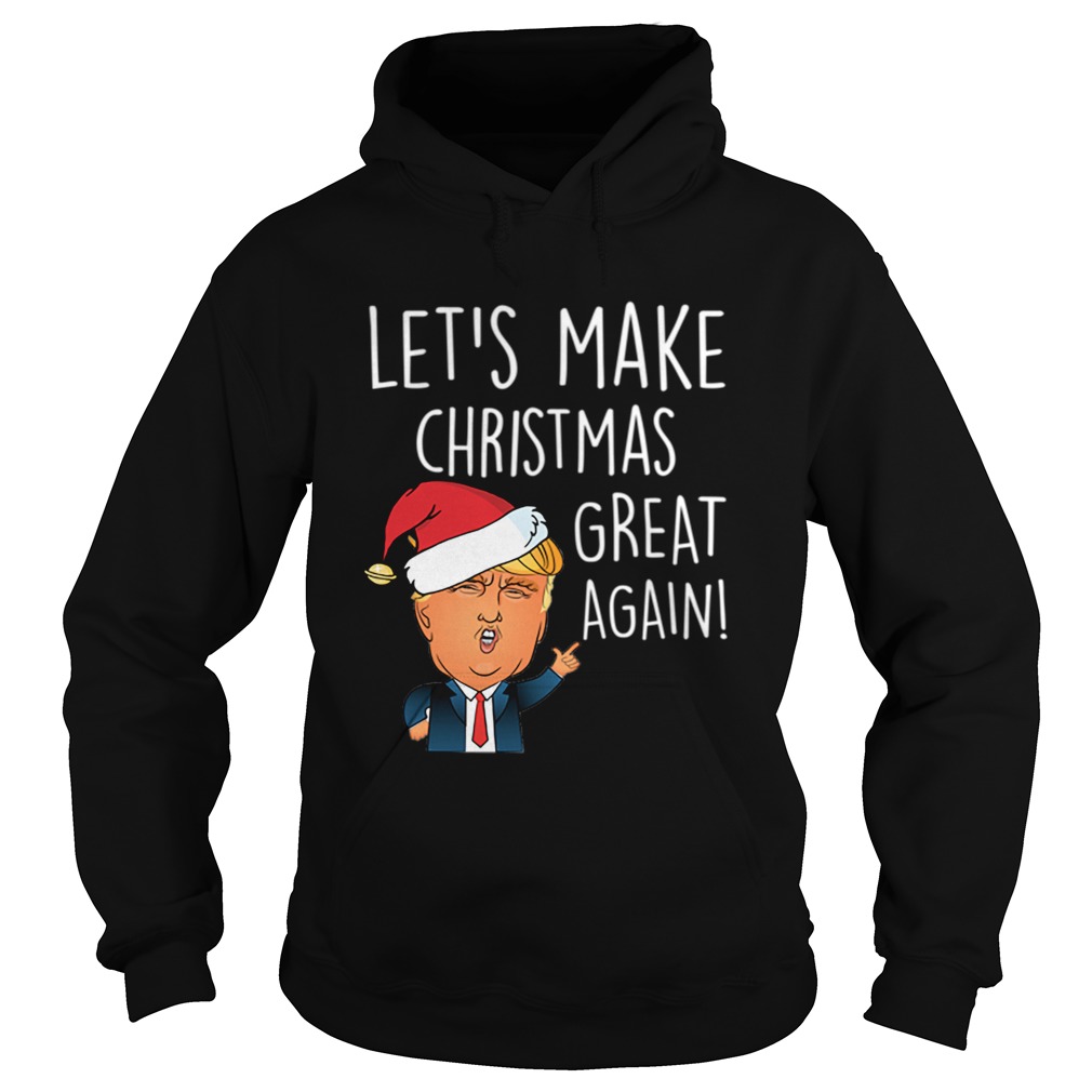 Donald Trump Lets Make Christmas Great Again Funny Trump Xmas Hoodie