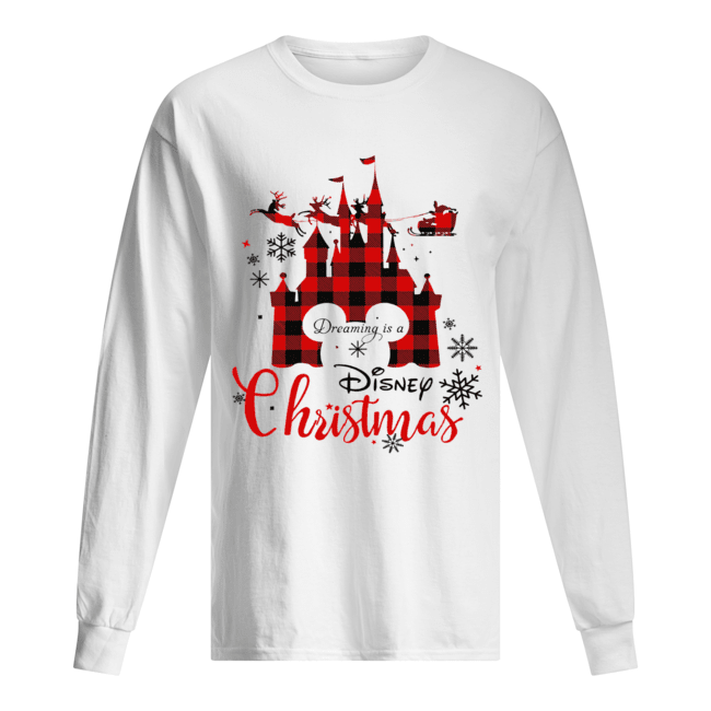 Dreaming is a Disney Christmas ugly christmas Long Sleeved T-shirt 