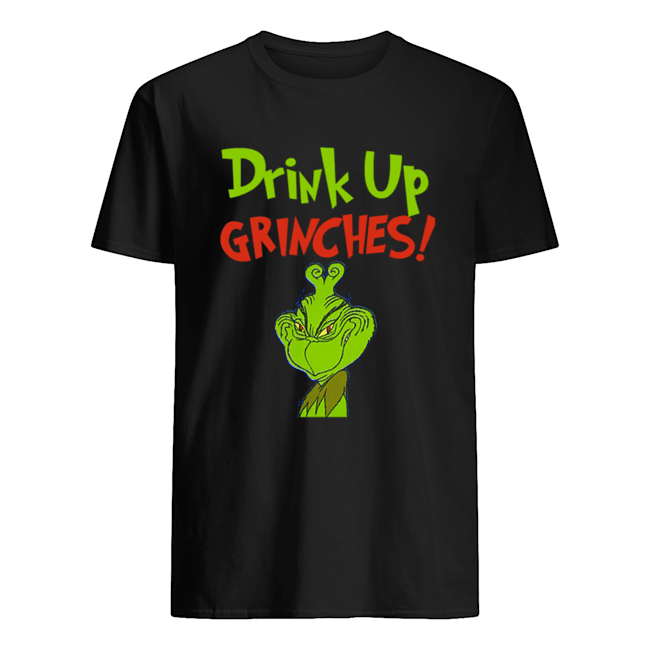 Drink Up Grinches Funny How The Grinch Stole Christmas shirt
