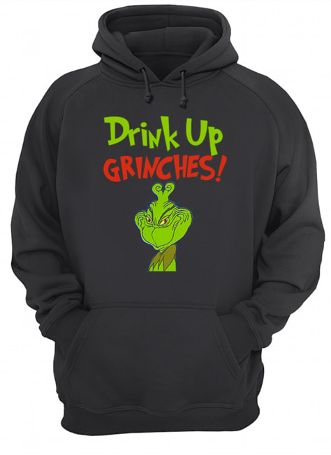 Drink Up Grinches Funny How The Grinch Stole Christmas Unisex Hoodie