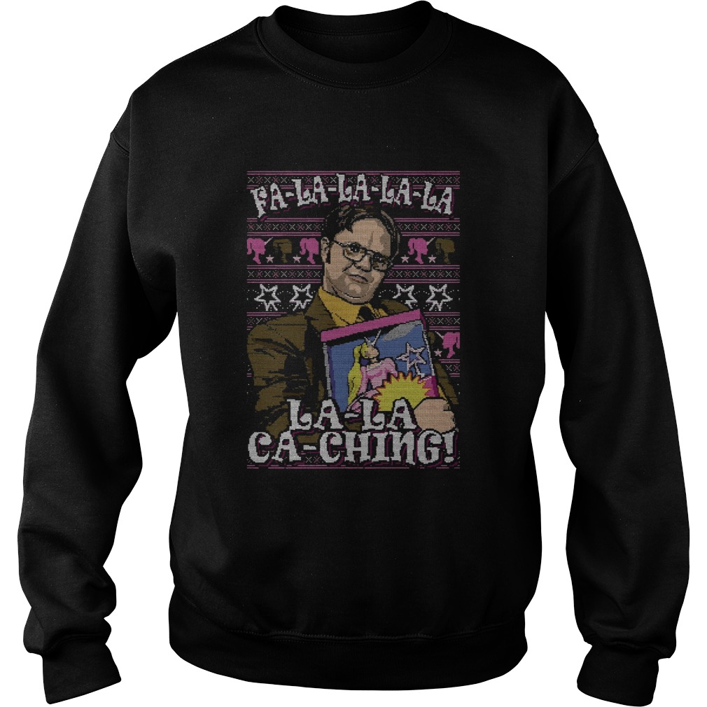 Dwight Schrute Fa La La La La La La Ka Ching Ugly Sweatshirt
