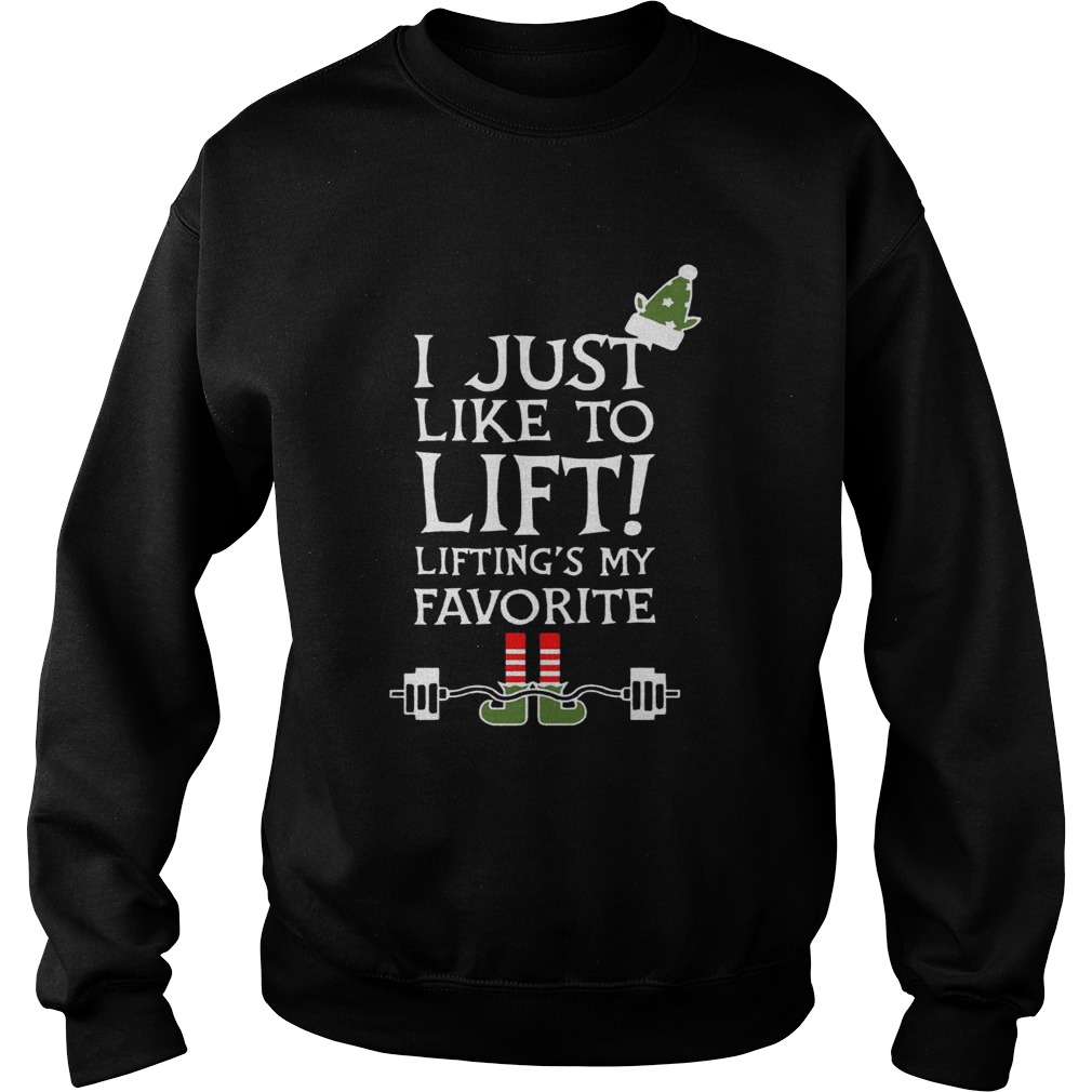 ELF I just like to lift liftings my favorite Sweatshirt