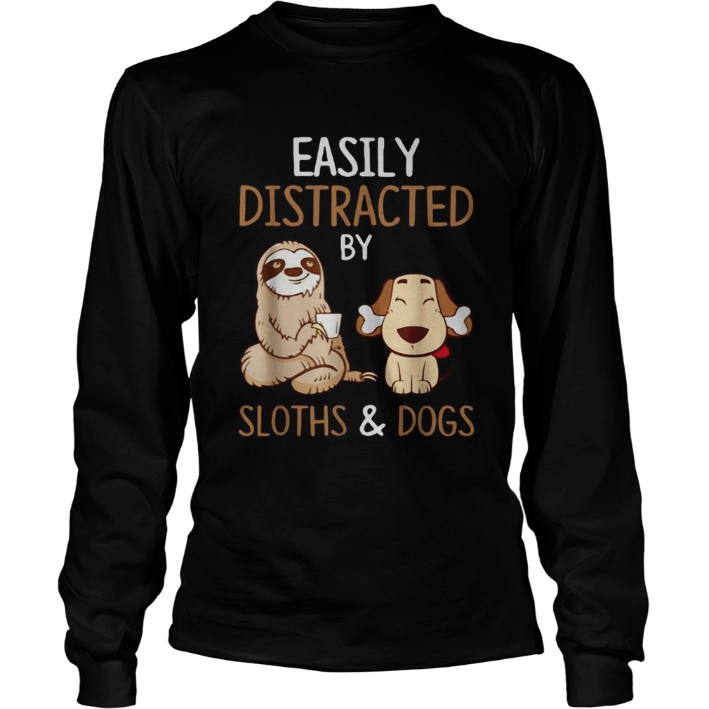 Easily Distracted by Sloths and Dogs LongSleeve