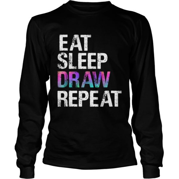 Eat Sleep Draw Repeat  LongSleeve