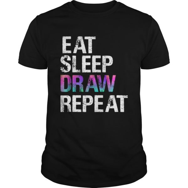 Eat Sleep Draw Repeat  Unisex