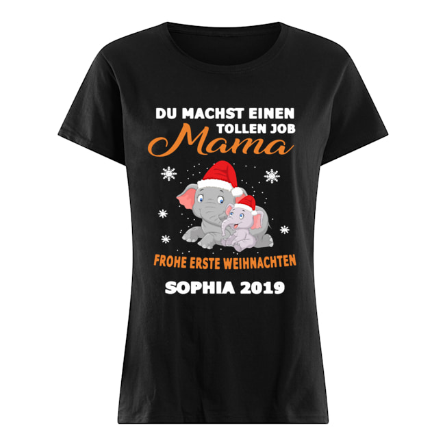 Elephant Du Machst Einen Tollen Job Mama Frohe Erste Sophia 2019 Shirt Classic Women's T-shirt