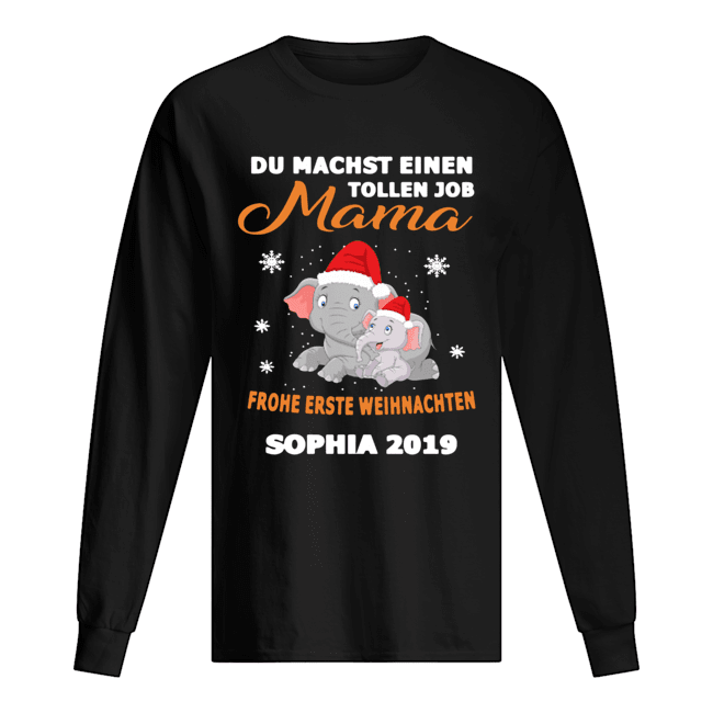Elephant Du Machst Einen Tollen Job Mama Frohe Erste Sophia 2019 Shirt Long Sleeved T-shirt 