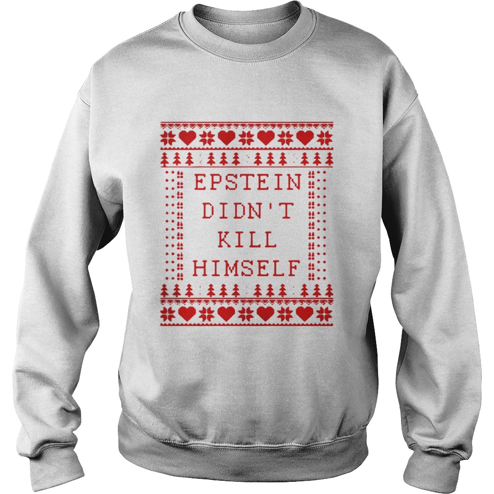 Epstein Didnt Kill Himself Christmas Sweatshirt