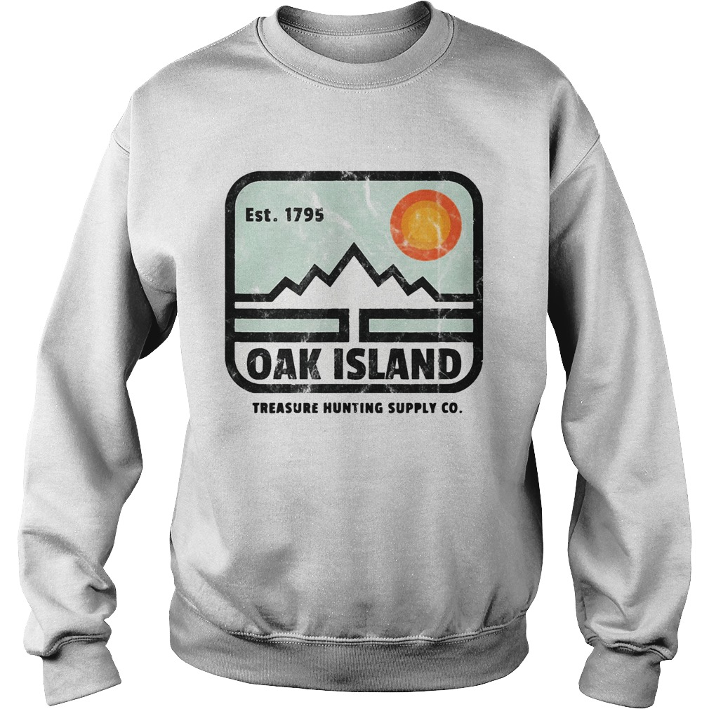 Est 1795 Oak Island Treasure Hunting Supply Co Sweatshirt