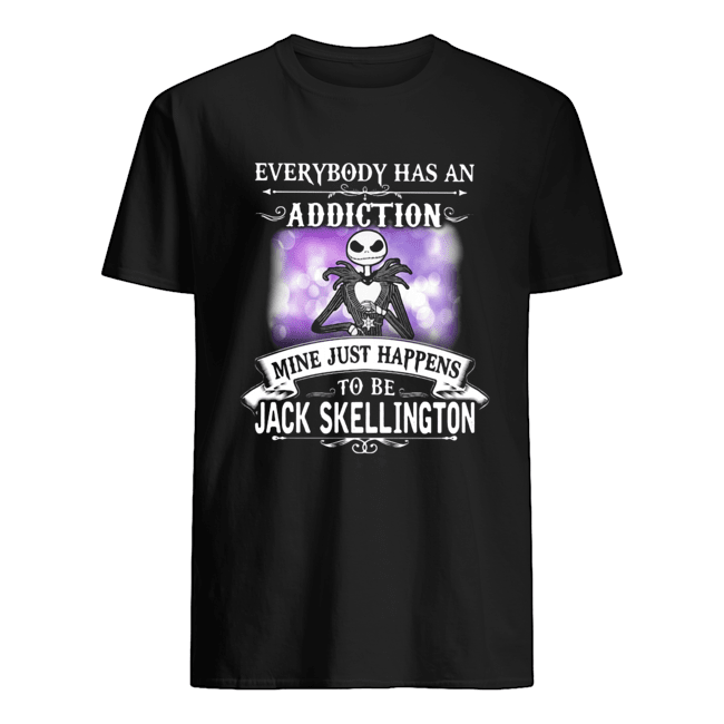 Everybody has an addiction mine just happens to be Jack Skellington shirt
