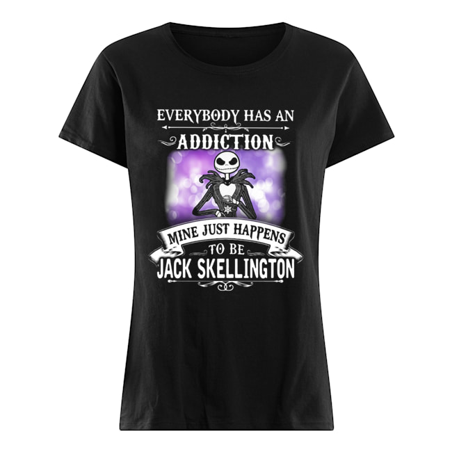 Everybody has an addiction mine just happens to be Jack Skellington Classic Women's T-shirt