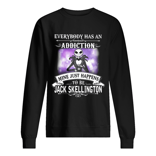Everybody has an addiction mine just happens to be Jack Skellington Unisex Sweatshirt