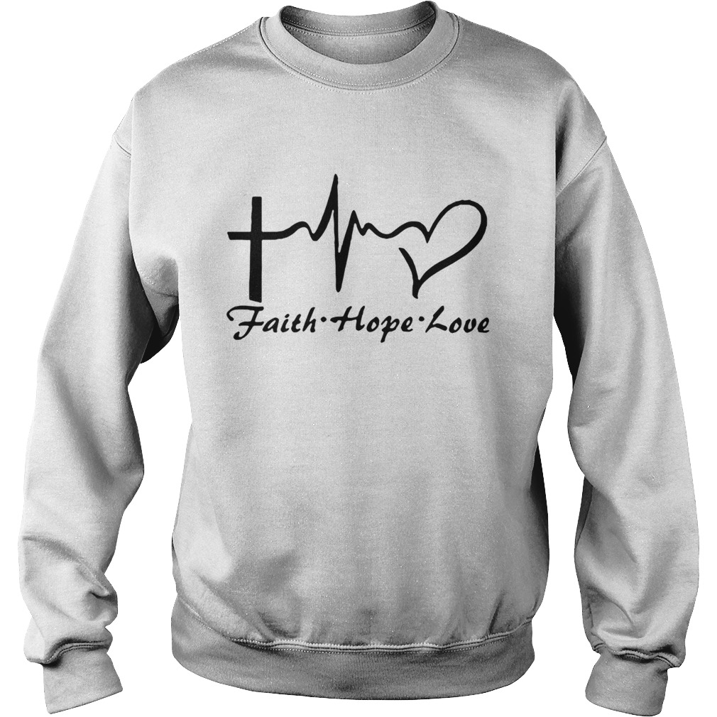 Faith hope love Sweatshirt