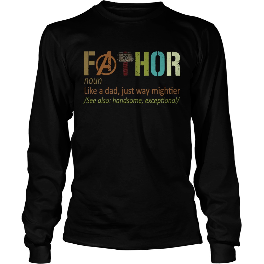 Fathor noun like a dad just way mightier for 2020 LongSleeve