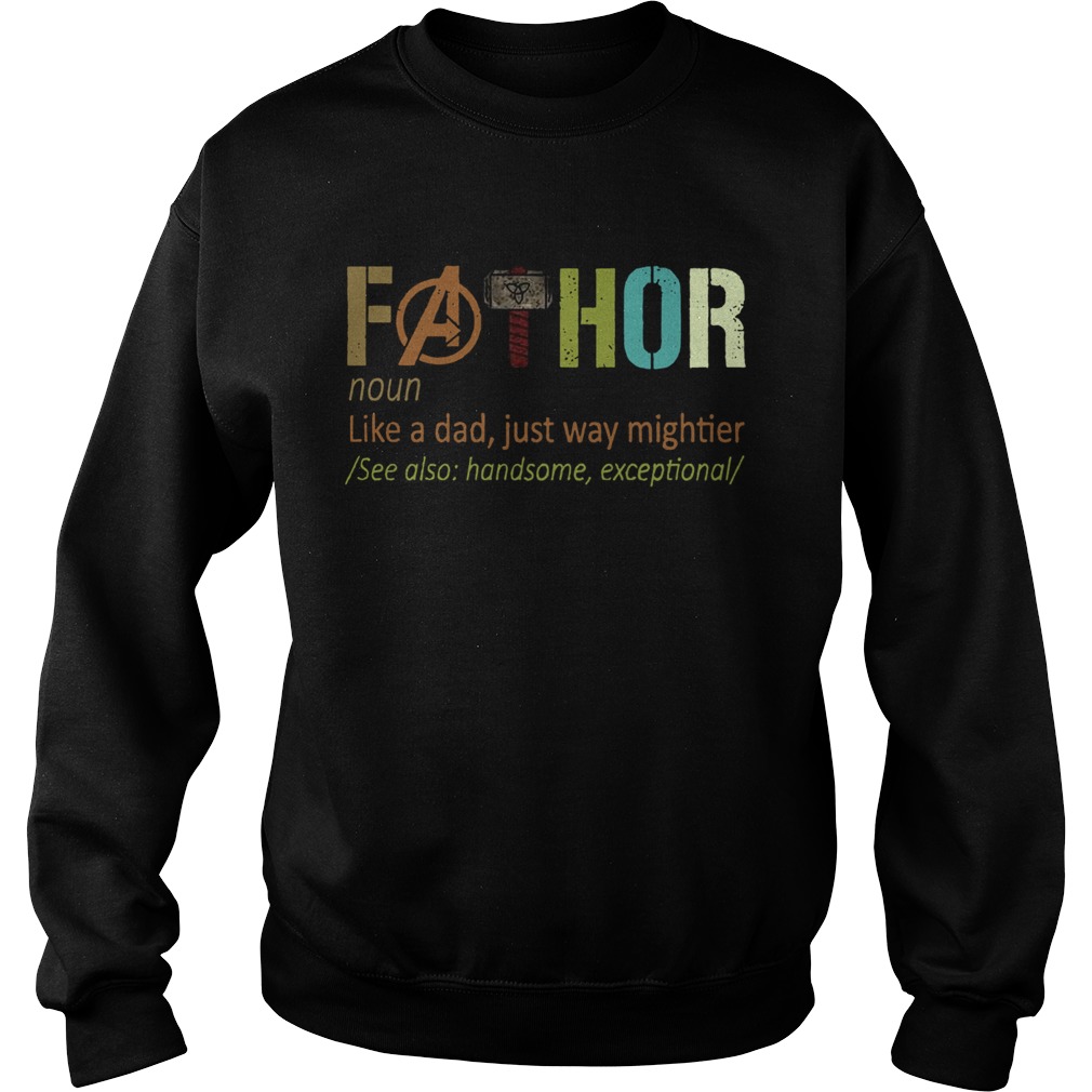 Fathor noun like a dad just way mightier for 2020 Sweatshirt