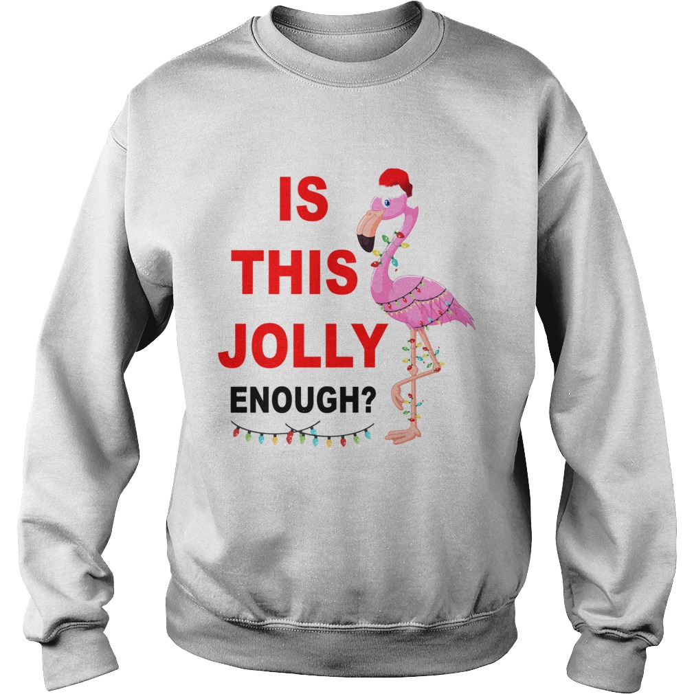Flamingo Christmas is this Jolly enough Sweatshirt