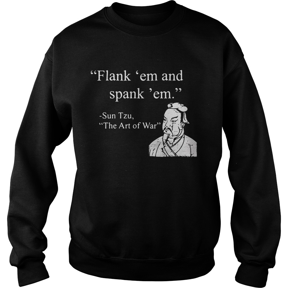 Flank em And Spank em Sun Tzu The Art Of War Sweatshirt