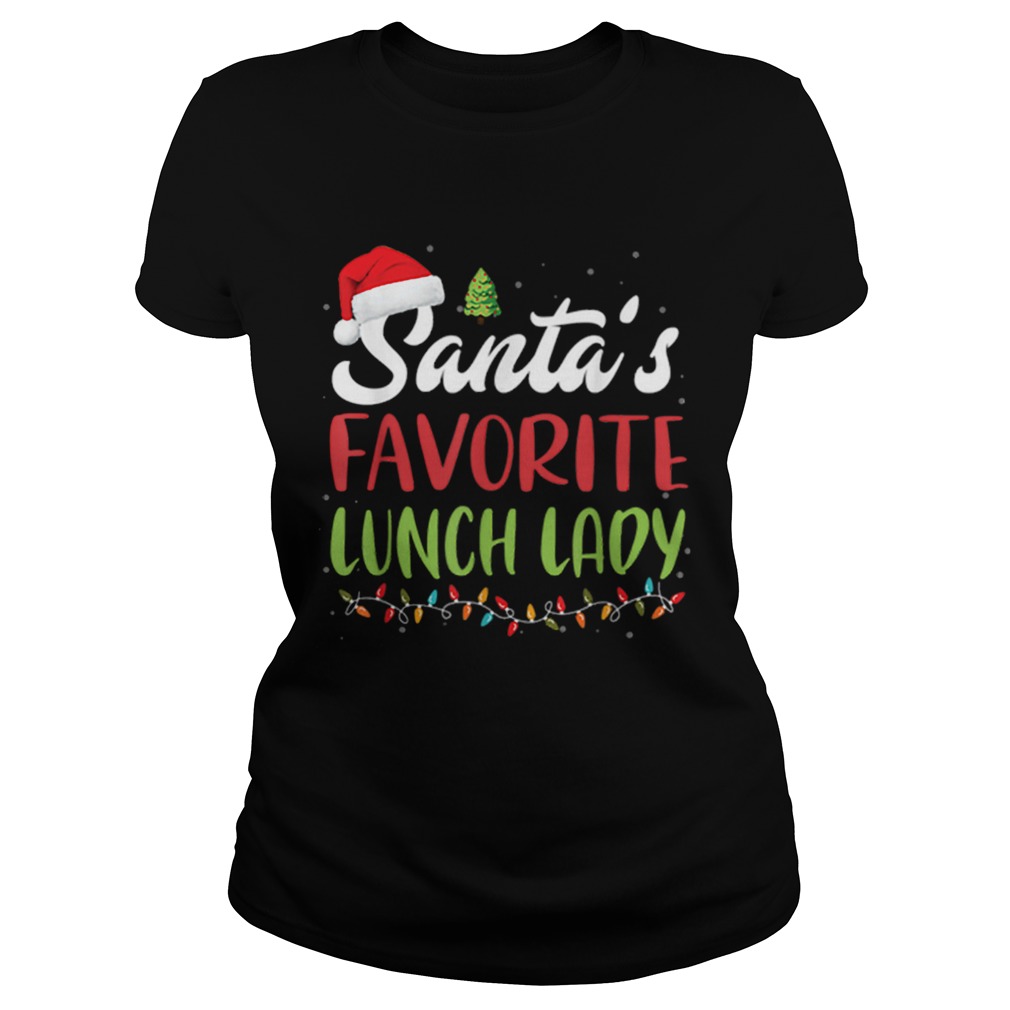 Funny Santas Favorite Lunch Lady Christmas Gift Classic Ladies