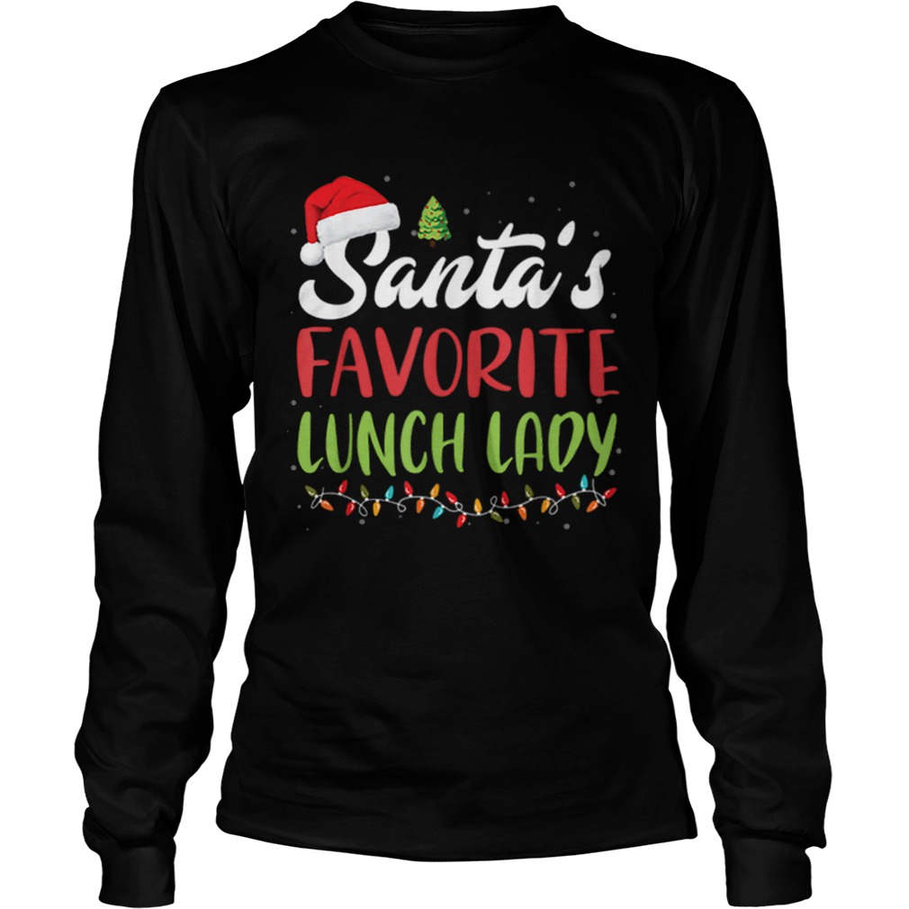 Funny Santas Favorite Lunch Lady Christmas Gift LongSleeve