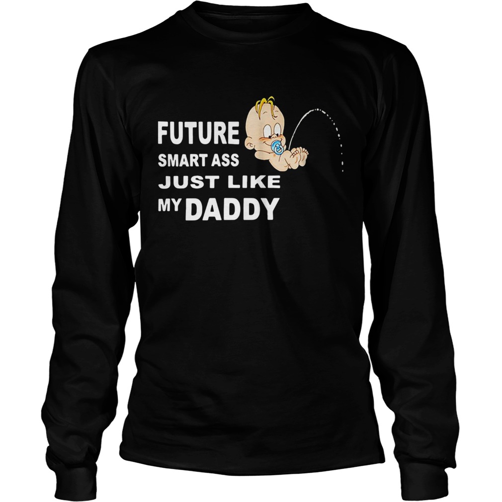 Future Smart Ass Just Like My Daddy LongSleeve