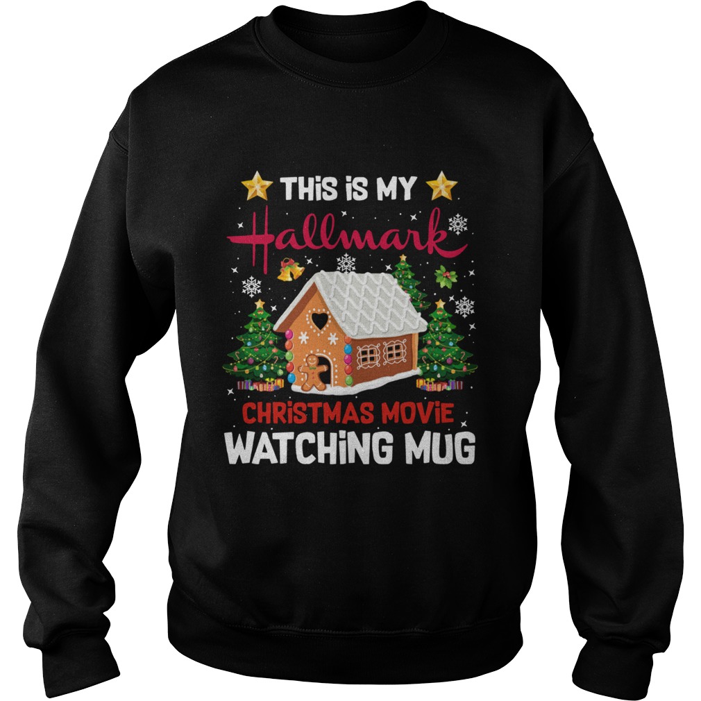 Ginger Bread House This Is My Hallmark Christmas Movie Watching Sweatshirt