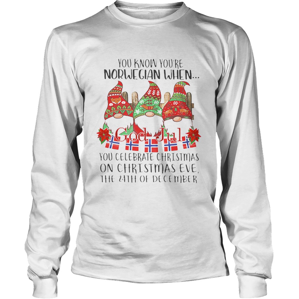 Gnome You know youre Norwegian God Jul Christmas 24th december LongSleeve