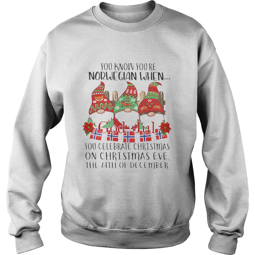 Gnome You know youre Norwegian God Jul Christmas 24th december Sweatshirt