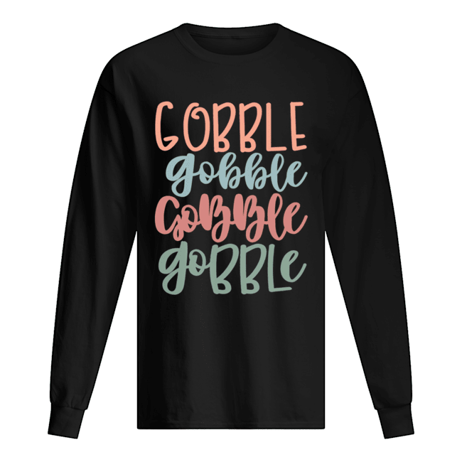 Gobble Gobble Gobble Gobble Gift Long Sleeved T-shirt 
