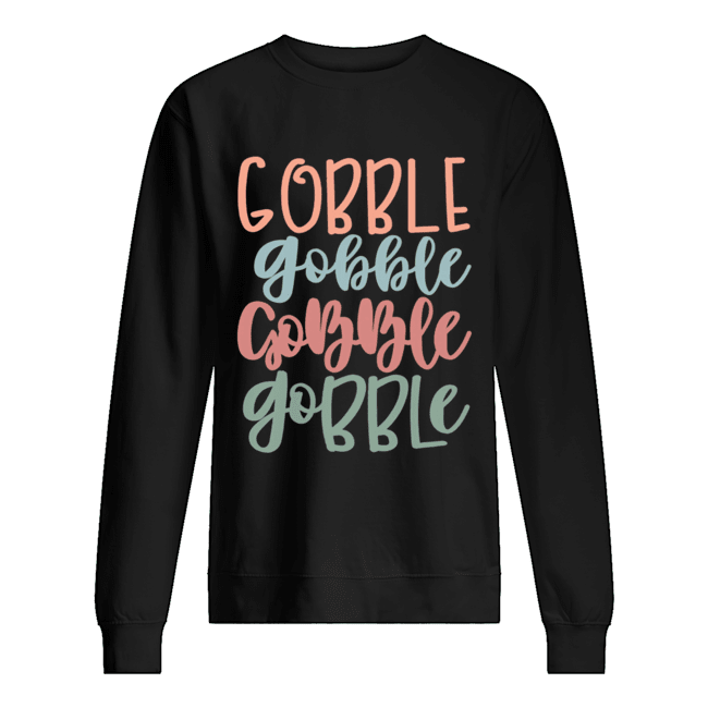 Gobble Gobble Gobble Gobble Gift Unisex Sweatshirt