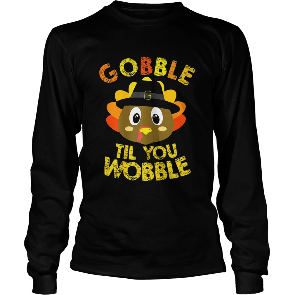 Gobble Til You Wobble Shirt Baby Outfit Toddler Thanksgiving LongSleeve