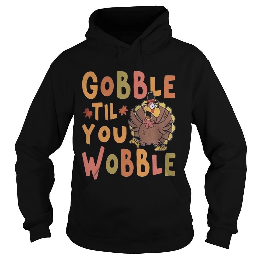 Gobble Till You Wobble Funny Thanksgiving Turkey Magnet Hoodie