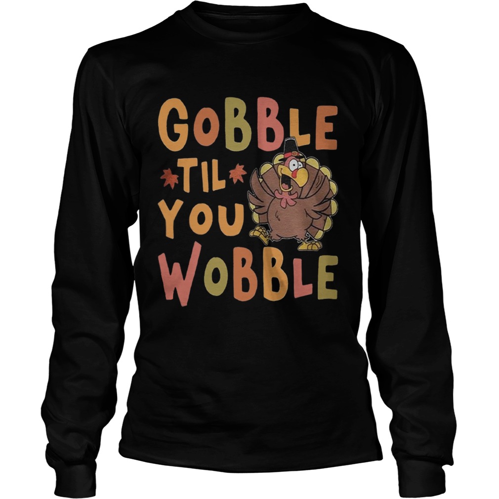 Gobble Till You Wobble Funny Thanksgiving Turkey Magnet LongSleeve