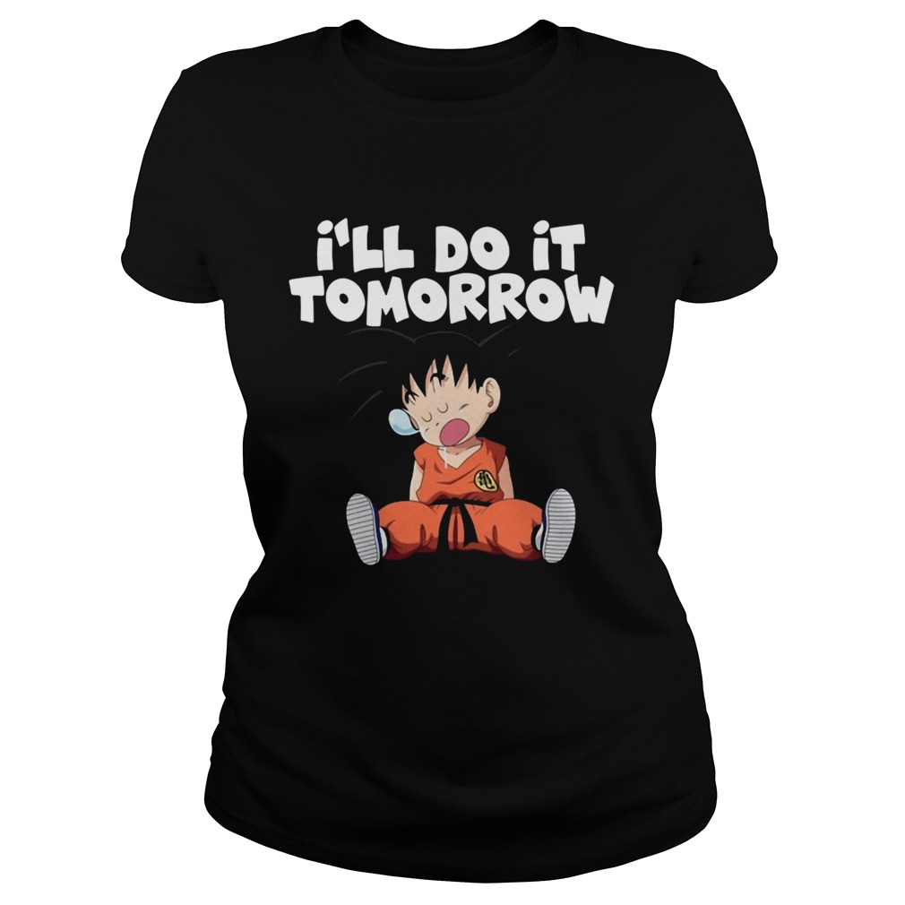 Goku Ill do it Tomorrow Classic Ladies