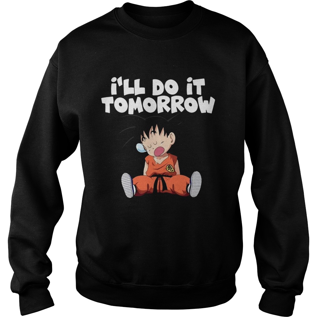 Goku Ill do it Tomorrow Sweatshirt
