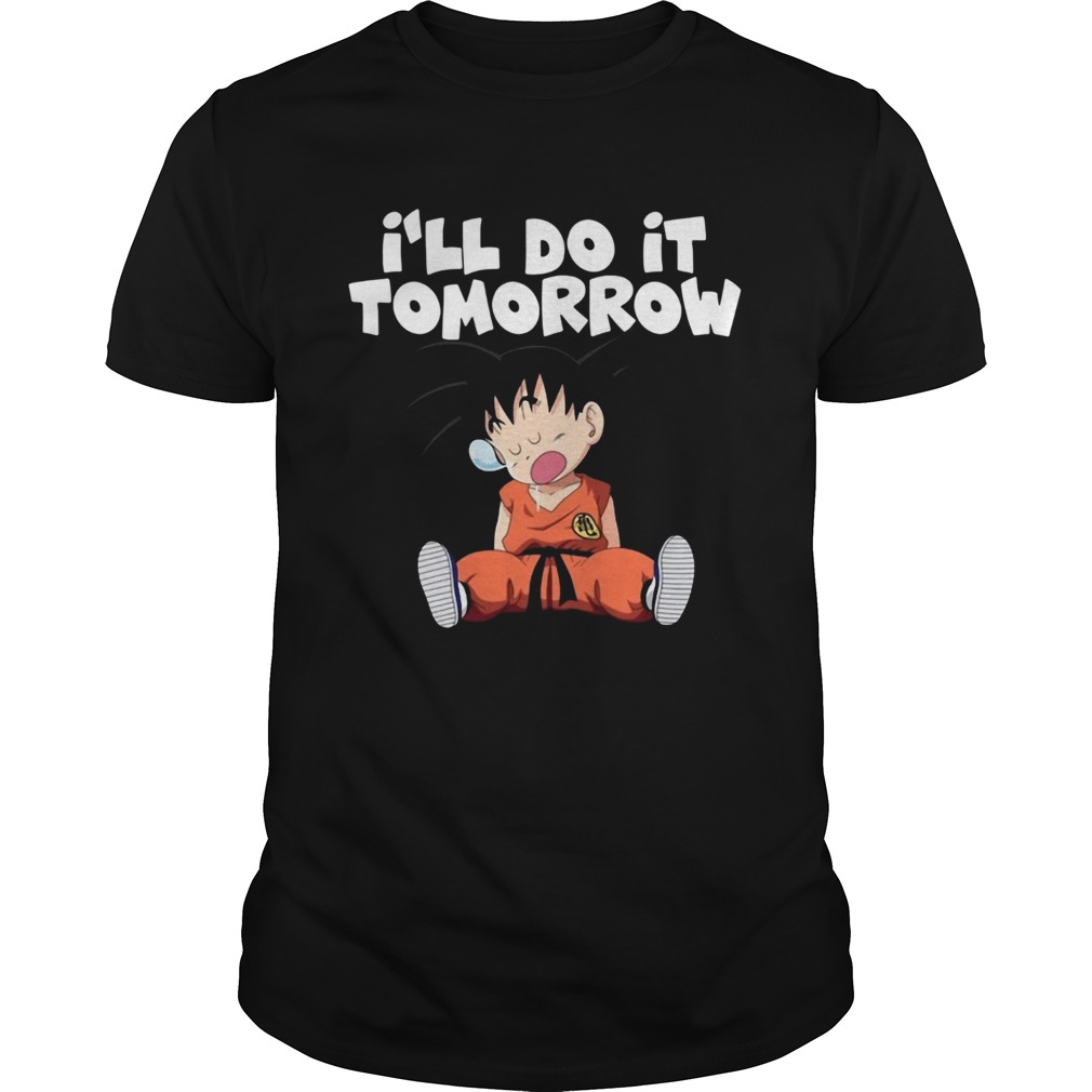 Goku I'll do it Tomorrow shirt