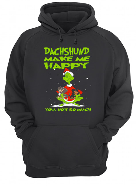 Grinch Dachshund Make Me Happy You Not So Much Christmas Unisex Hoodie