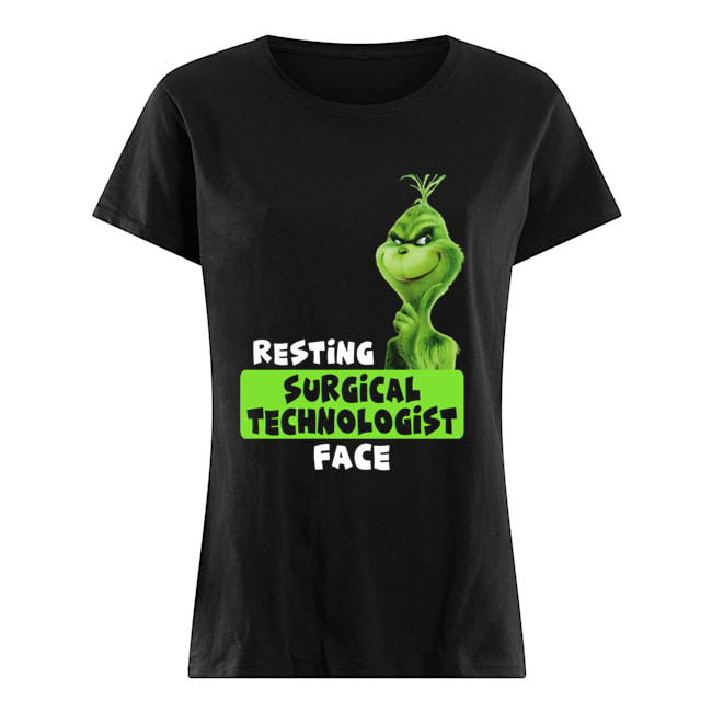 Grinch Resting Surgical Technologist face Classic Women's T-shirt