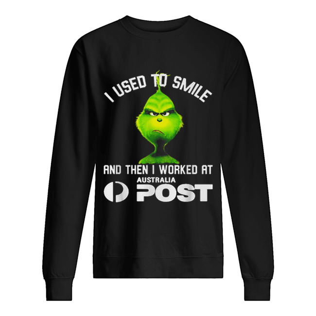 Grinch i used to smile and then i worked at Australia Post Unisex Sweatshirt
