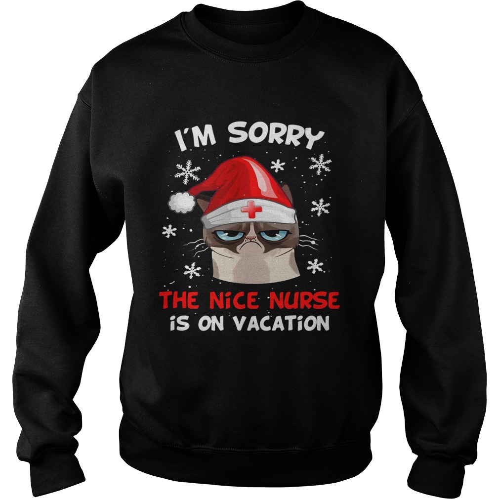 Grumpy Cat Im Sorry The Nice Nurse Is On Vacation Christmas Sweatshirt