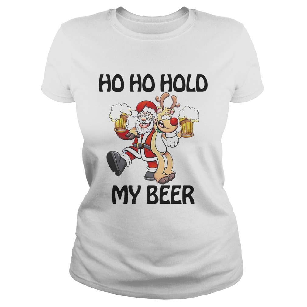 Ho Ho Hold my beer Santa and Reindeer Christmas Classic Ladies