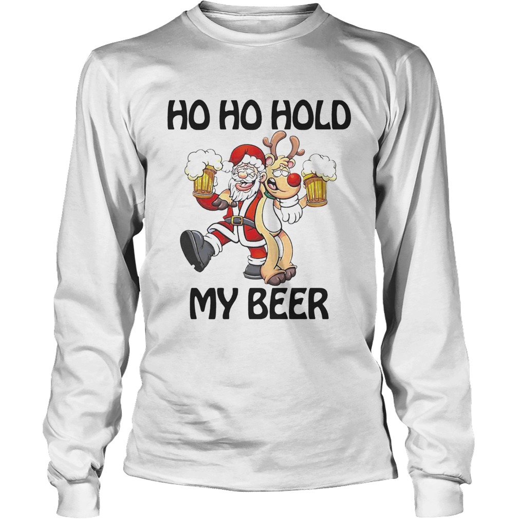 Ho Ho Hold my beer Santa and Reindeer Christmas LongSleeve